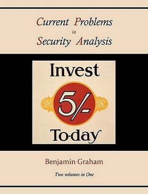 Current Problems in Security Analysis (Two volumes in One) by Benjamin Graham