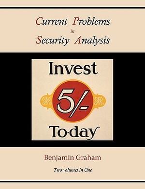 Current Problems in Security Analysis (Two volumes in One) by Benjamin Graham
