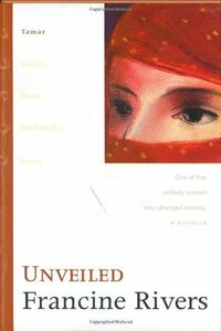 Unveiled: Tamar by Francine Rivers