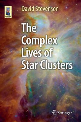 The Complex Lives of Star Clusters by David Stevenson