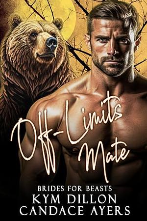 Off-Limits Mate by Kym Dillon, Candace Ayers