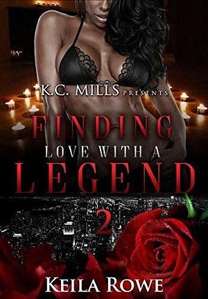 Finding Love With A Legend 2 by Keila Rowe, Keila Rowe