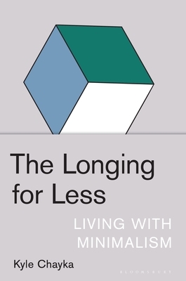 The Longing for Less: Living with Minimalism by Kyle Chayka