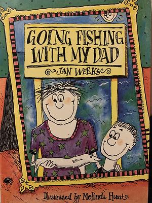 Going Fishing with My Dad by Jan Weeks
