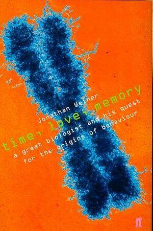Time, Love, Memory: A Great Biologist And His Quest For The Origins Of Behavior by Jonathan Weiner