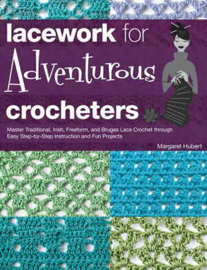 Lacework for Adventurous Crocheters by Margaret Hubert