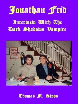 Jonathan Frid: Interview with the Dark Shadows Vampire by Thomas M. Sipos