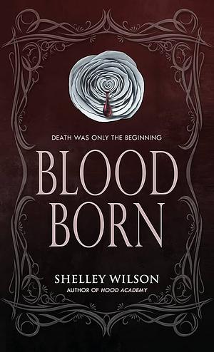 Blood Born by Shelley Wilson