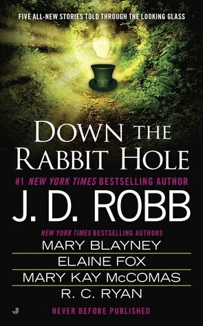 Down the Rabbit Hole by Elaine Fox, R.C. Ryan, Mary Blayney, Mary Kay McComas, J.D. Robb