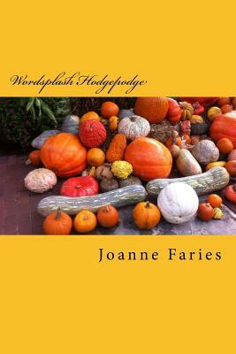 Wordsplash Hodgepodge by Joanne Faries