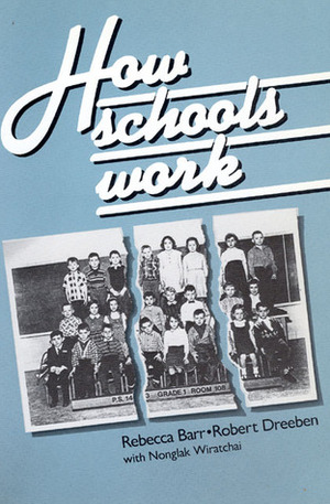How Schools Work by Robert Dreeben, Rebecca Barr