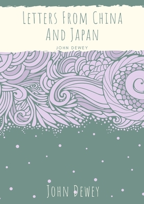 Letters From China And Japan by John Dewey