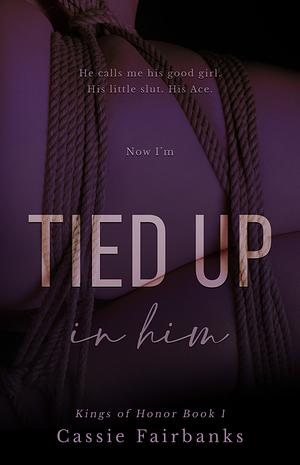 Tied Up in Him by Cassie Fairbanks