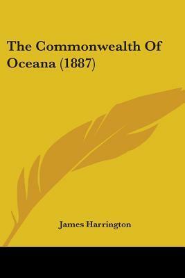 The Commonwealth Of Oceana (1887) by James Harrington
