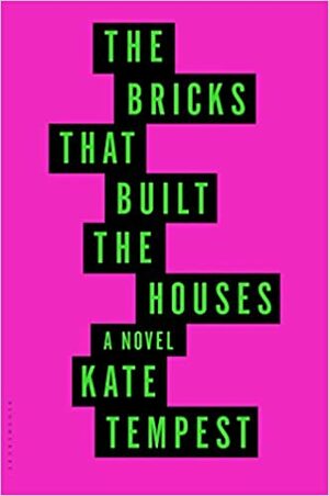 The Bricks that Built the Houses by Kae Tempest