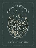 Prone to Wander: A Lenten Journey with Women in the Wilderness by Joanna Harader