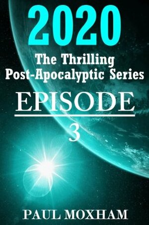 2020: Episode 3 by Paul Moxham