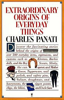 Extraordinary Origins of Everyday Things by Charles Panati