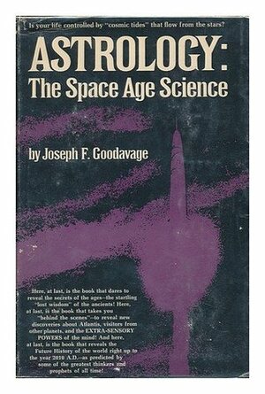 Astrology the Space Age Science by Joseph F. Goodavage