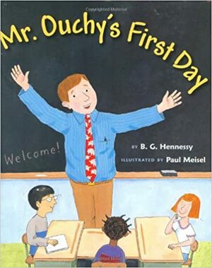 Mr. Ouchy's First Day by B.G. Hennessy, Paul Meisel