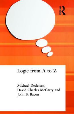 Logic from A to Z: The Routledge Encyclopedia of Philosophy Glossary of Logical and Mathematical Terms by John B. Bacon, Michael Detlefsen, David Charles McCarty