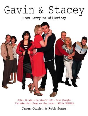 Gavin And Stacey: From Barry To Billericay by James Corden