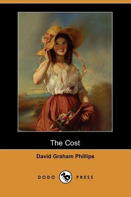 The Cost (Dodo Press) by David Graham Phillips