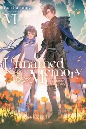 Unnamed Memory, Vol. 6 (light novel): Death of the Nameless Story by Kuji Furumiya