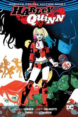 Harley Quinn: The Rebirth Deluxe Edition Book 1 by Jimmy Palmiotti, Amanda Conner