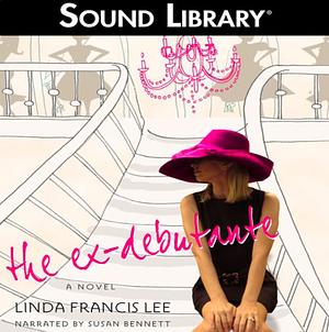 The Ex-Debutante by Linda Francis Lee