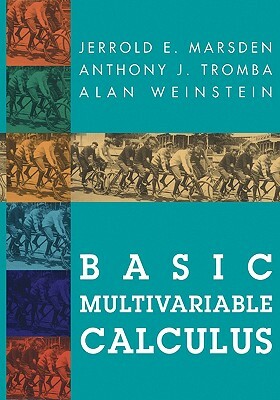 Basic Multivariable Calculus by Alan Weinstein, Anthony Tromba, Jerrold E. Marsden