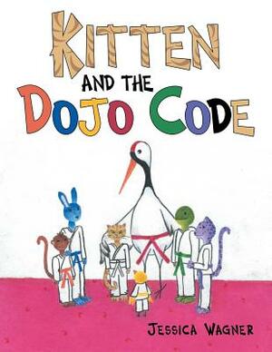 Kitten and the Dojo Code by Jessica Wagner