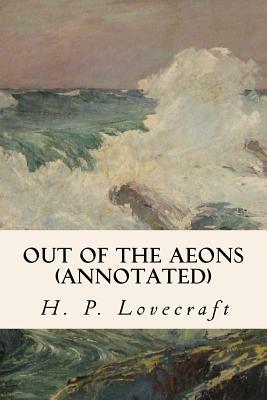 Out of the Aeons (annotated) by Hazel Heald, H.P. Lovecraft