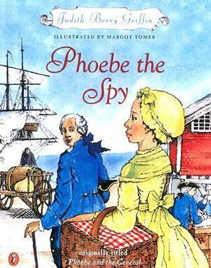 Phoebe the Spy by Margot Tomes, Judith Berry Griffin