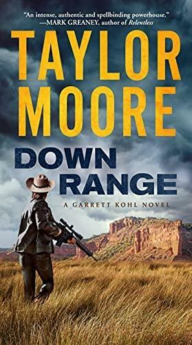 Down Range: A Garrett Kohl Novel by Taylor Moore, Taylor Moore