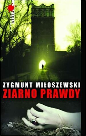 Ziarno prawdy by Zygmunt Miloszewski