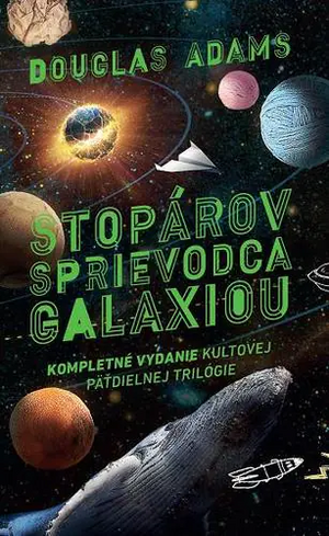 Stopárov sprievodca galaxiou (Kompletné vydanie kultovej päťdielnej trilógie) by Douglas Adams