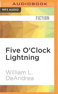 Five O'Clock Lightning: A Novel about Baseball, Politics, and Murder by William L. DeAndrea