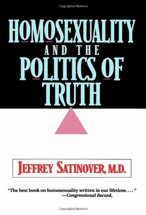 Homosexuality and the Politics of Truth by Jeffrey Satinover