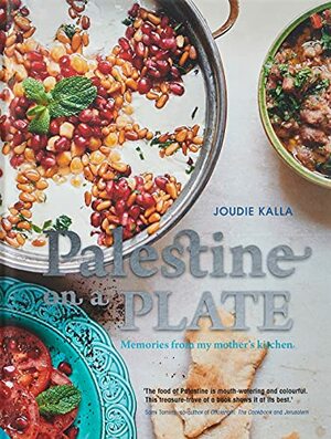 Palestine on a Plate: Memories From My Mother's Kitchen by Joudie Kalla