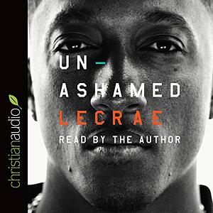 Unashamed by Lecrae Moore