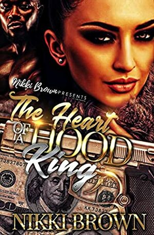 The Heart Of A Hood King by Nikki Brown