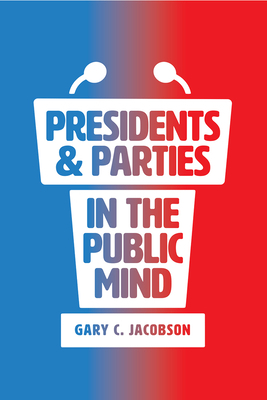 Presidents and Parties in the Public Mind by Gary C. Jacobson