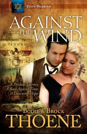 Against the Wind by Bodie Thoene, Brock Thoene