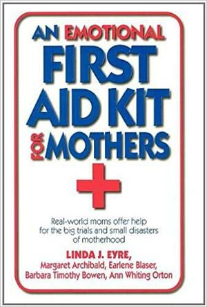 An Emotional First Aid Kit for Mothers by Linda Eyre