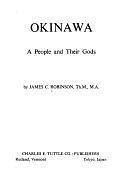 Okinawa; a People and Their Gods by James C. Robinson