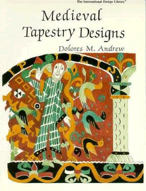 Medieval Tapestry Designs by Dolores M. Andrew, Dolores M. Andrwe
