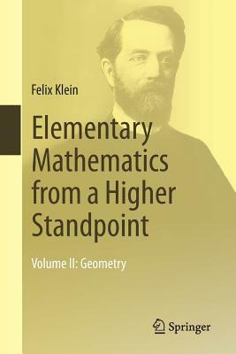 Elementary Mathematics from a Higher Standpoint: Volume II: Geometry by Felix Klein