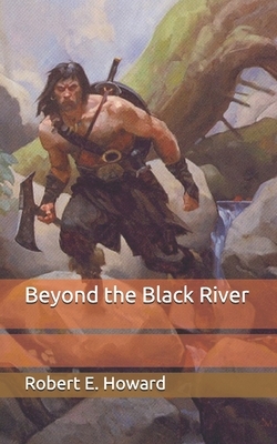 Beyond the Black River by Robert E. Howard