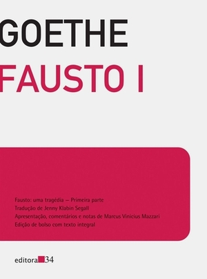 Fausto: Uma Tragédia – Primeira Parte by Marcus Vinicius Mazzari, Johann Wolfgang von Goethe, Jenny Klabin Segall